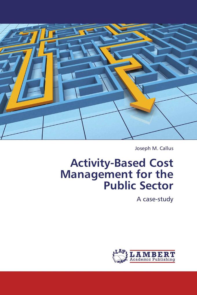 Activity-Based Cost Management for the Public Sector