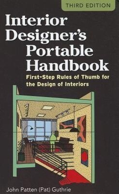 Interior er‘s Portable Handbook: First-Step Rules of Thumb for the  of Interiors