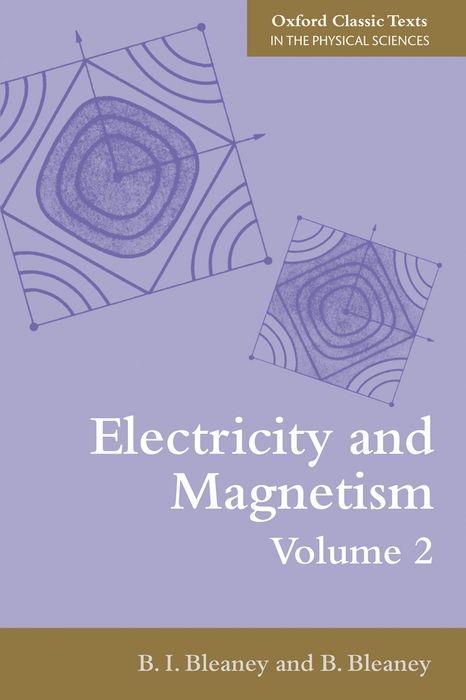 Electricity and Magnetism Volume 2 - B. Bleaney