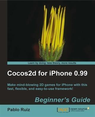 Cocos2d for iPhone 0.99 Beginner´s Guide als eBook Download von Pablo Ruiz - Pablo Ruiz