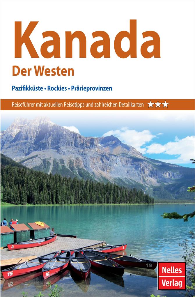 Nelles Guide Reiseführer Kanada - Der Westen - Nicola Förg/ Katrin Habermann/ Arno Bindl/ Astrid Filzek-Schwab/ Jürgen Scheunemann