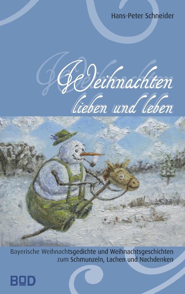 Weihnachten lieben und leben - Hans-Peter Schneider