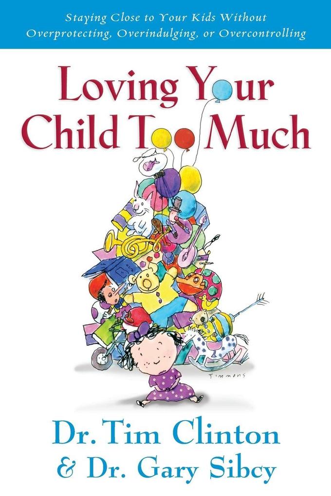 The Loving Your Child Too Much