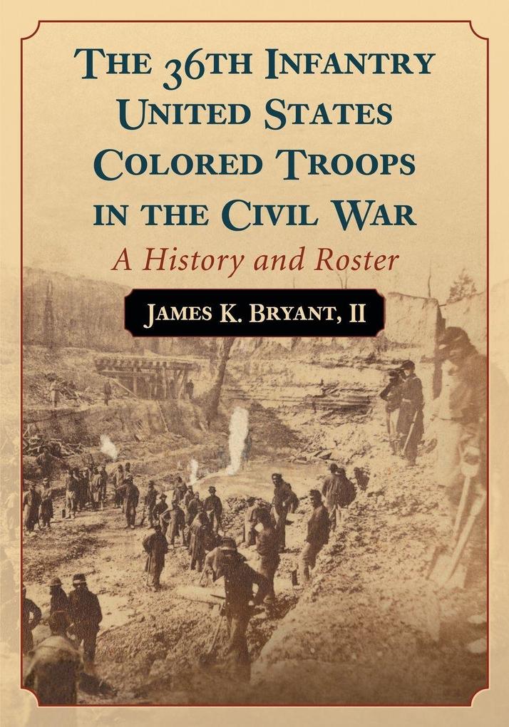 The 36th Infantry United States Colored Troops in the Civil War