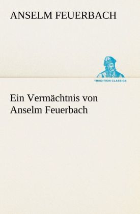 Ein Vermächtnis von Anselm Feuerbach - Anselm Feuerbach