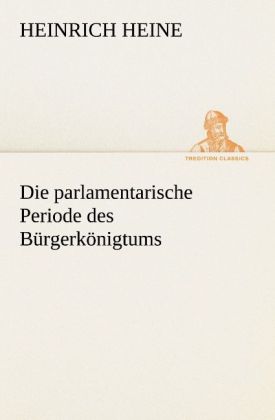 Die parlamentarische Periode des Bürgerkönigtums