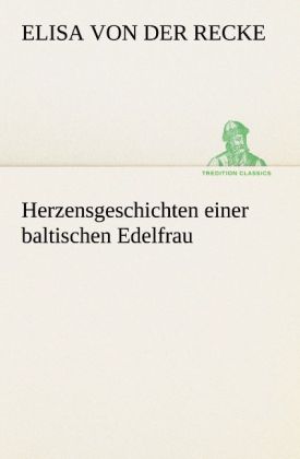 Herzensgeschichten einer baltischen Edelfrau