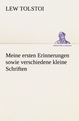 Meine ersten Erinnerungen sowie verschiedene kleine Schriften