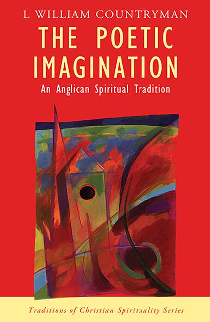 The Poetic Imagination: An Anglican Spiritual Tradition - William Countryman