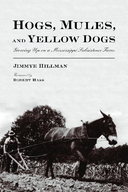 Hogs Mules and Yellow Dogs: Growing Up on a Mississippi Subsistence Farm