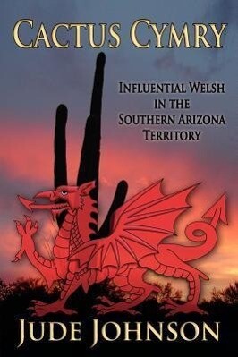 Cactus Cymry: Influential Welsh in the Southern Arizona Territory