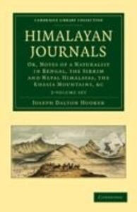 Himalayan Journals 2 Volume Set: Or Notes of a Naturalist in Bengal the Sikkim and Nepal Himalayas the Khasia Mountains Etc. - Joseph Dalton Hooker