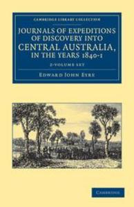 Journals of Expeditions of Discovery Into Central Australia and Overland from Adelaide to King George‘s Sound in the Years 1840-1 2 Volume Set