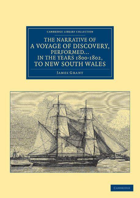 The Narrative of a Voyage of Discovery Performed in His Majesty's Vessel the Lady Nelson in the Years 1800 1801 and 1802 to New South Wales
