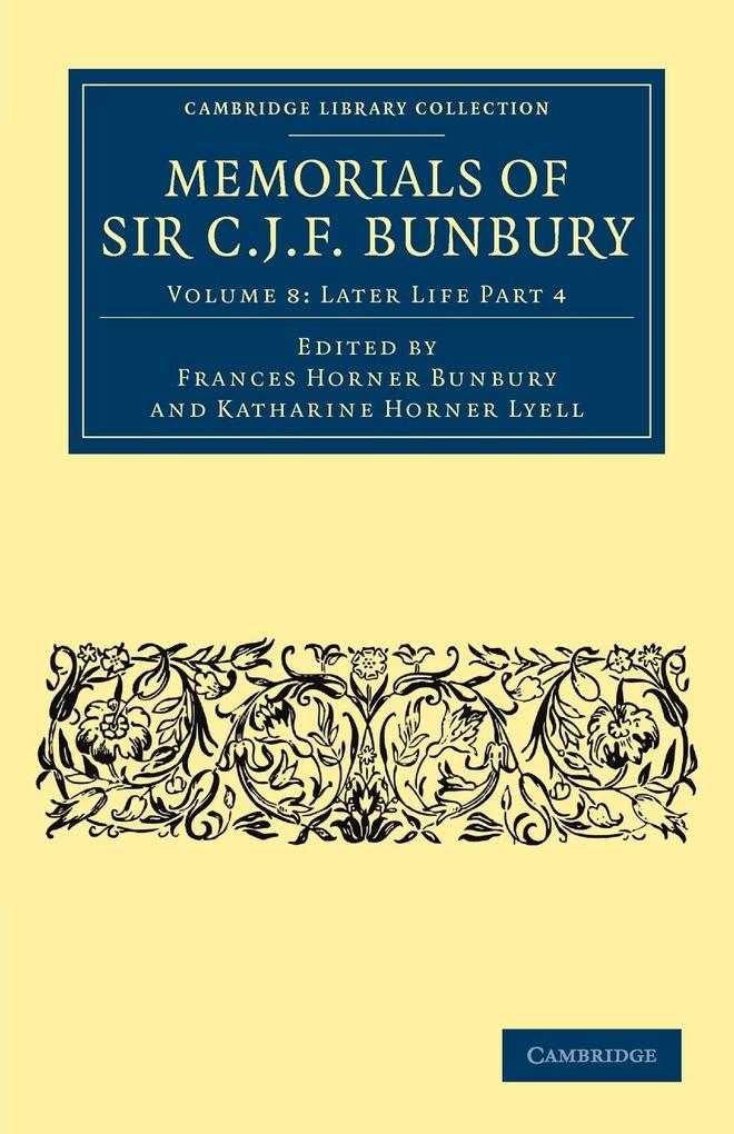 Memorials of Sir C. J. F. Bunbury Bart - Volume 8