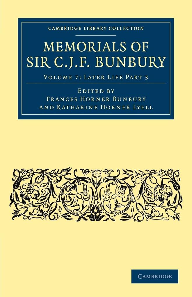 Memorials of Sir C. J. F. Bunbury Bart - Volume 7