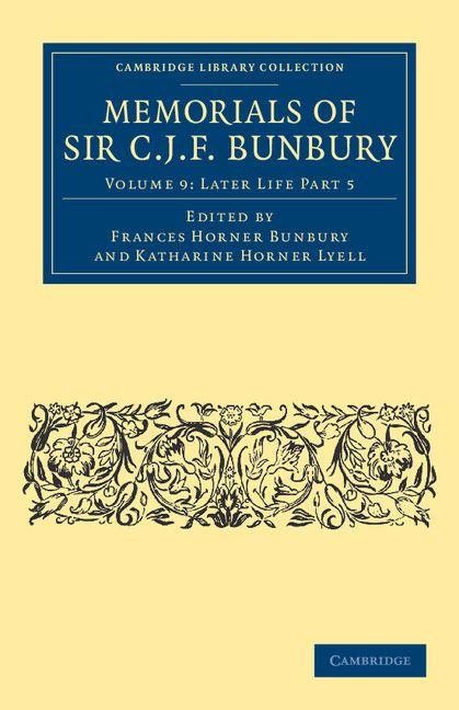 Memorials of Sir C. J. F. Bunbury Bart