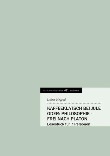 Kaffeeklatsch bei Jule oder: Philosophie - frei nach Platon