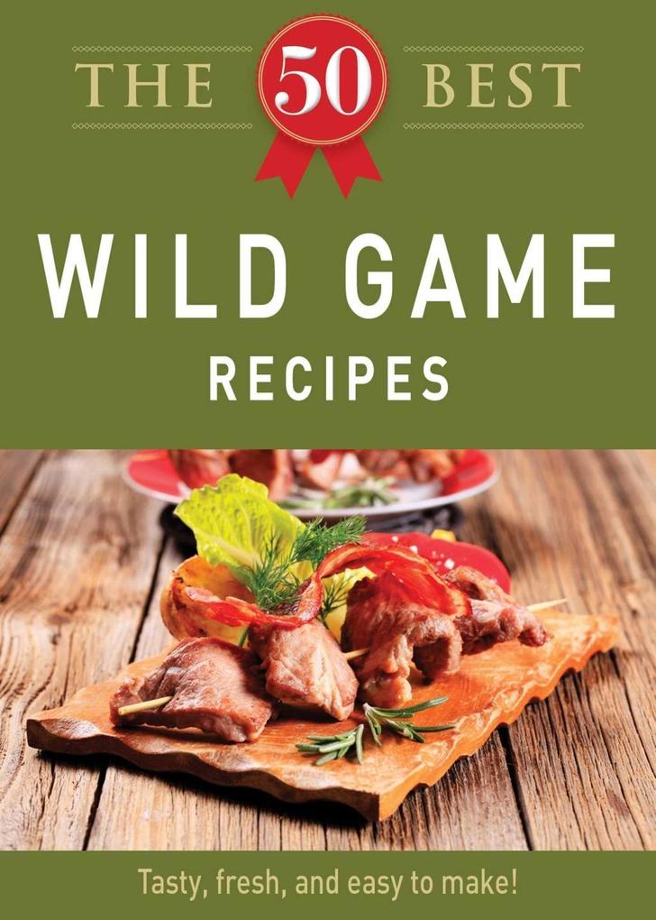 The 50 Best Wild Game Recipes