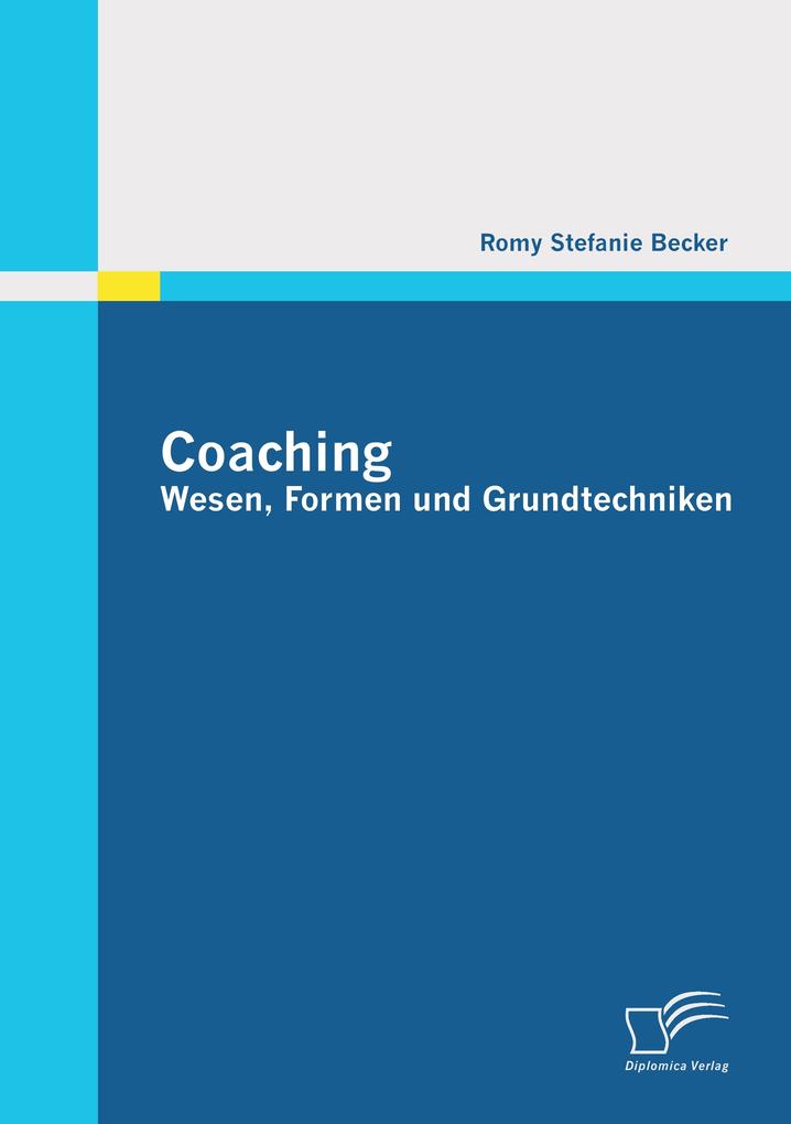 Coaching: Wesen Formen und Grundtechniken