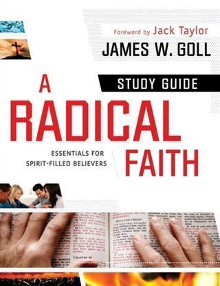 Radical Faith : Study Guide - James W. Goll