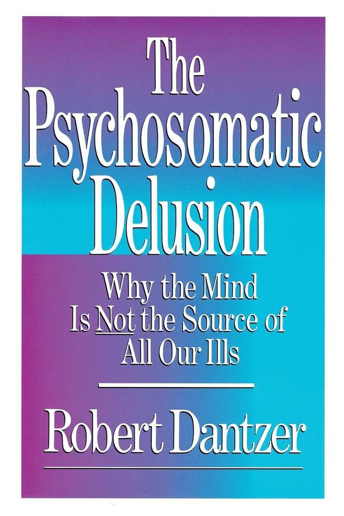 The Psychosomatic Delusion