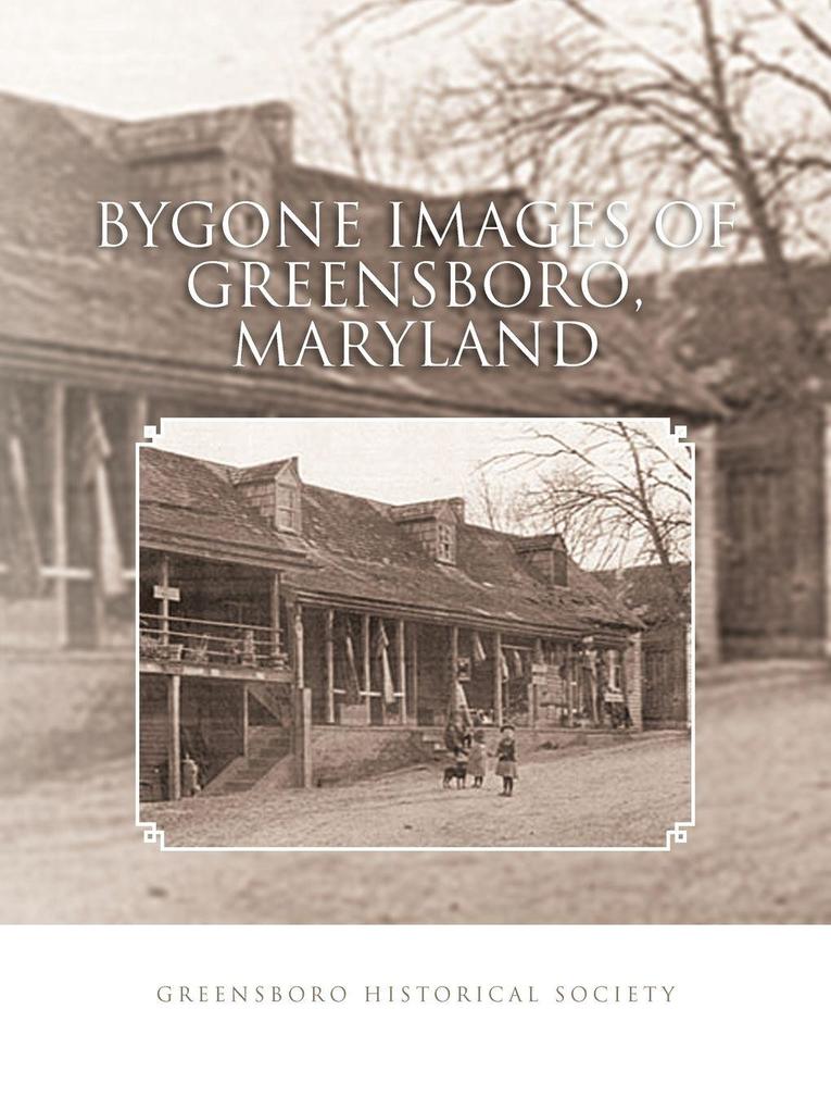 Bygone Images of Greensboro Maryland