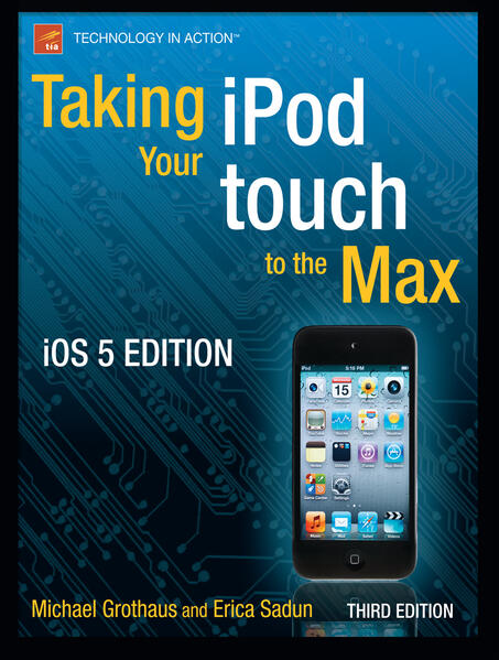 Taking Your iPod Touch to the Max IOS 5 Edition