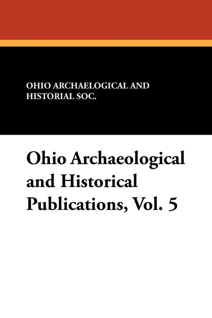Ohio Archaeological and Historical Publications Vol. 5