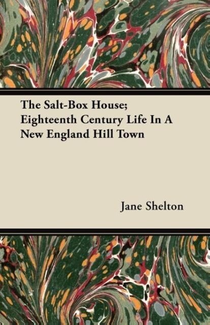 The Salt-Box House; Eighteenth Century Life In A New England Hill Town als Taschenbuch von Jane Shelton