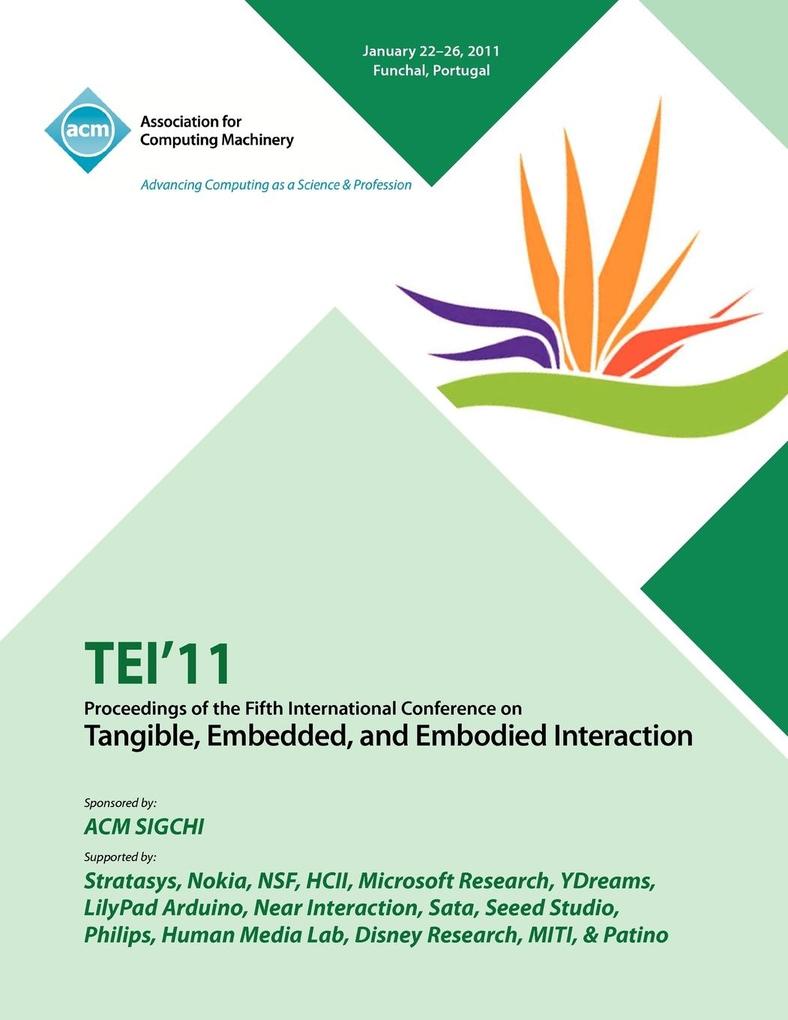 TEI 11 Proceedings of the Fifth International Conference on Tangible Embedded and Embodied Interaction