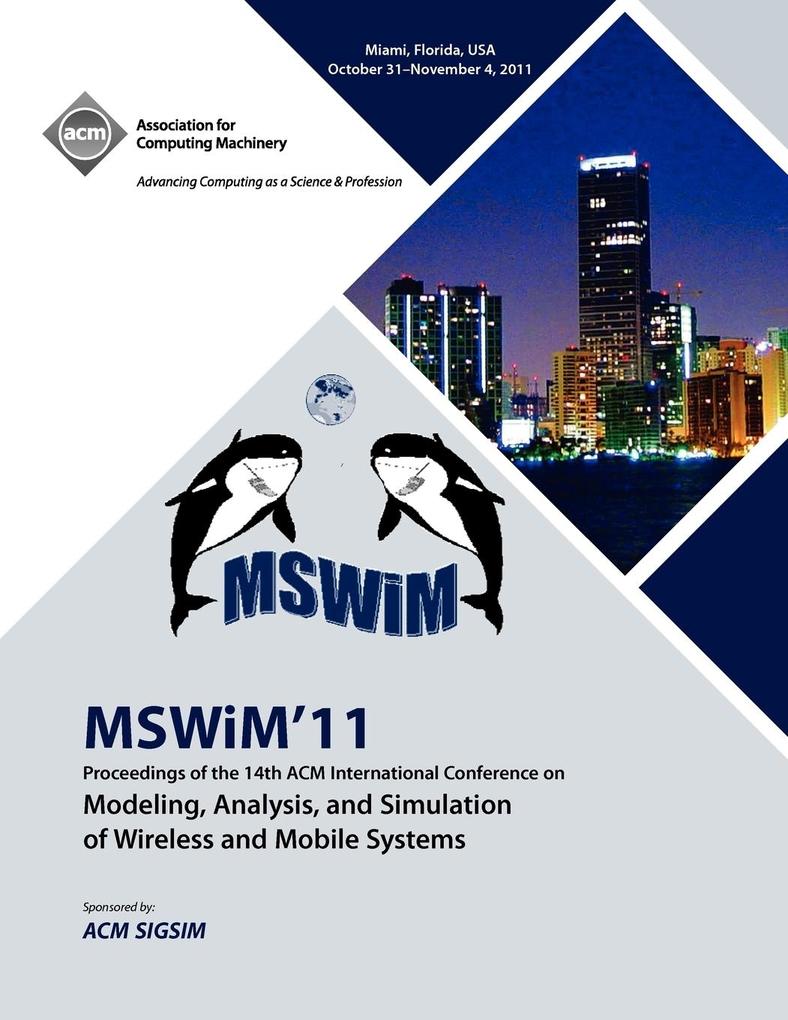 MSWIM 11 Proceedings of the 14th ACM International Conference on Modeling Analysis and Simulation of Wireless and Mobile Systems