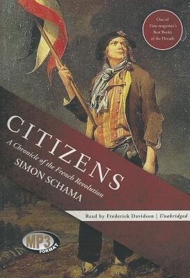 Citizens: A Chronicle of the French Revolution - Simon Schama