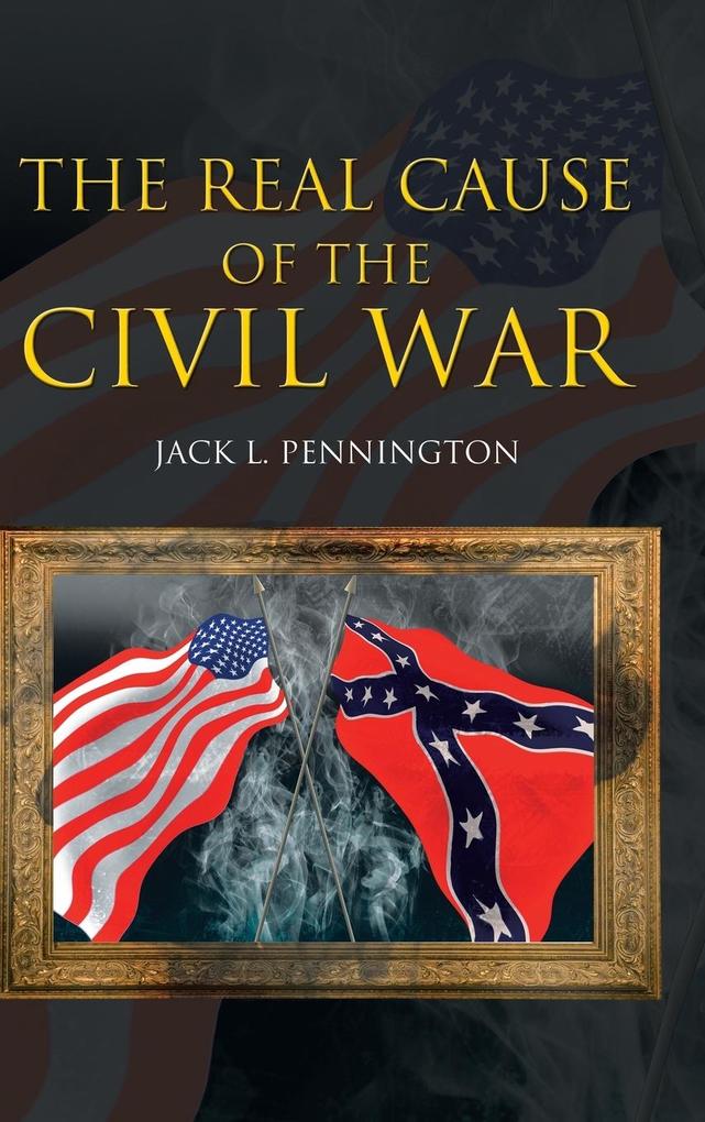 The Real Cause of the Civil War