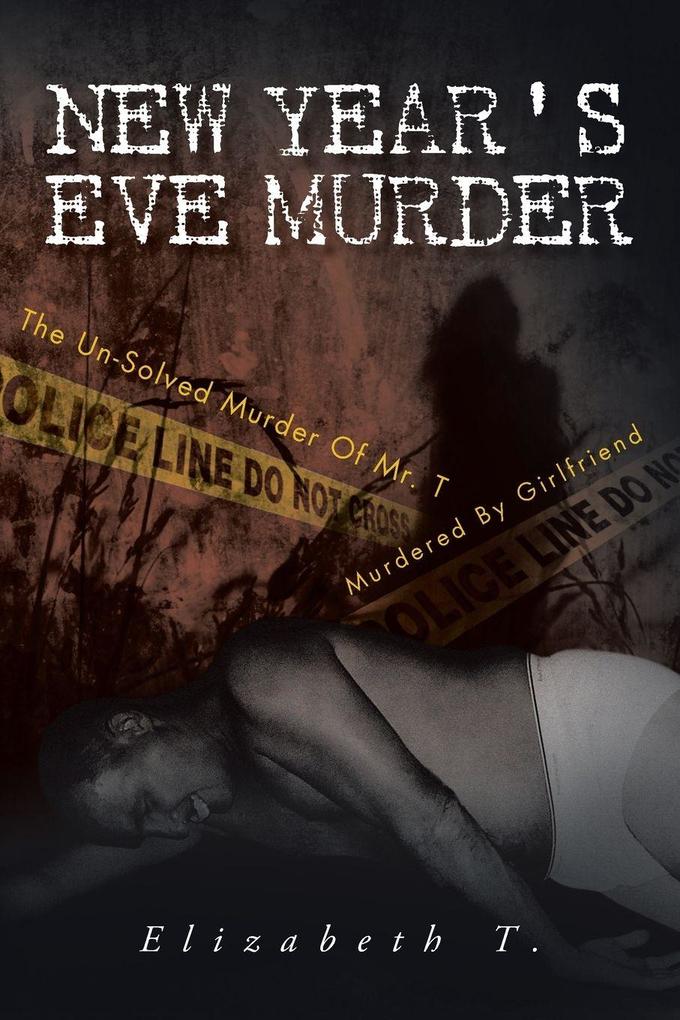 New Year's Eve Murder - the Un-Solved Murder of Mr. T