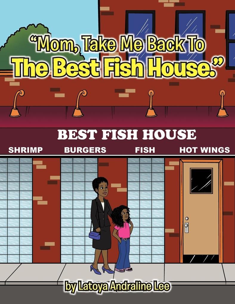 Mom Take Me Back To The Best Fish House