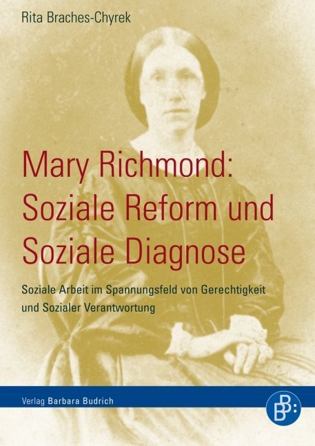 Mary Richmond: Soziale Reform und Soziale Diagnose - Rita Braches-Chyrek