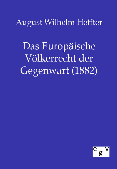 Das Europäische Völkerrecht der Gegenwart (1882)