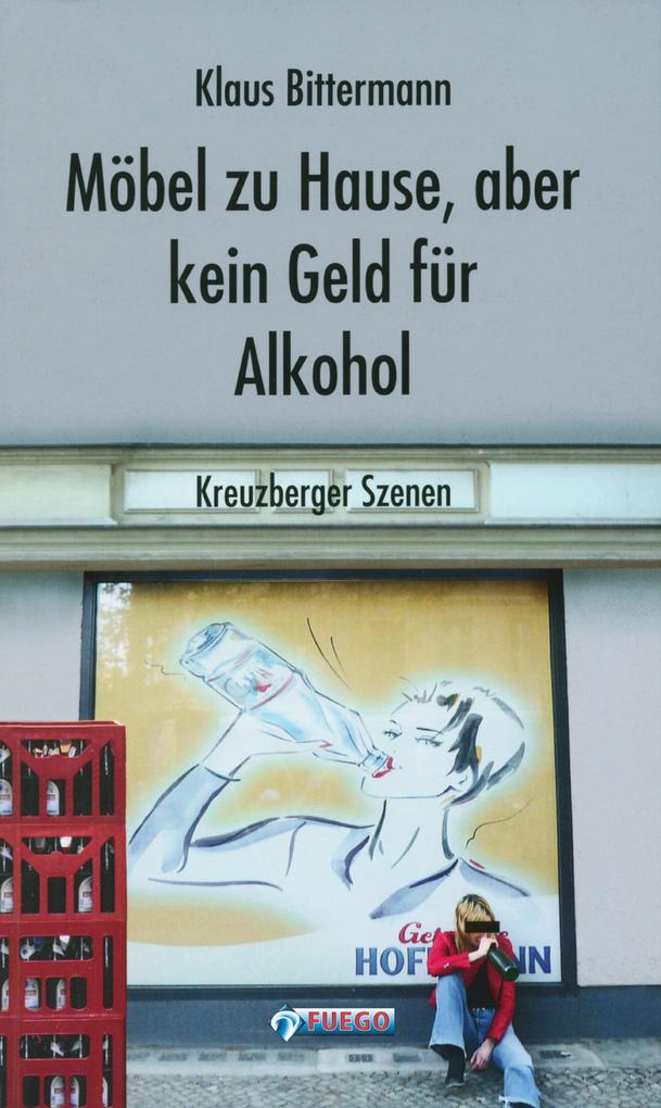 Möbel zu Hause aber kein Geld für Alkohol: Kreuzberger Szenen