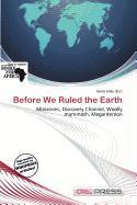 Before We Ruled the Earth