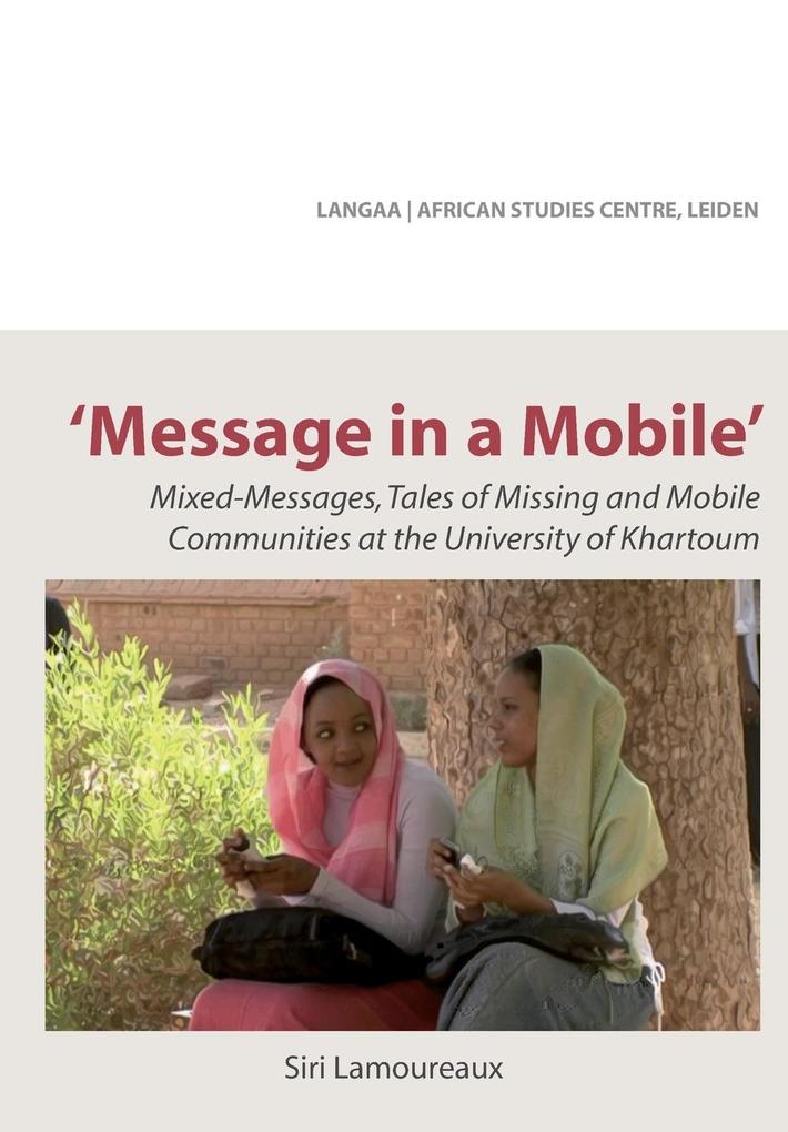 Message in a Mobile. Mixed-Messages Tales of Missing and Mobile Communities at the University of Khartoum