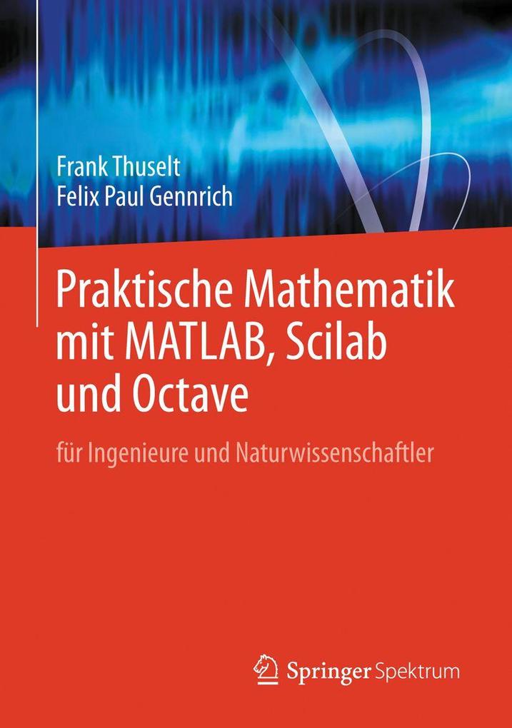 Praktische Mathematik mit MATLAB Scilab und Octave