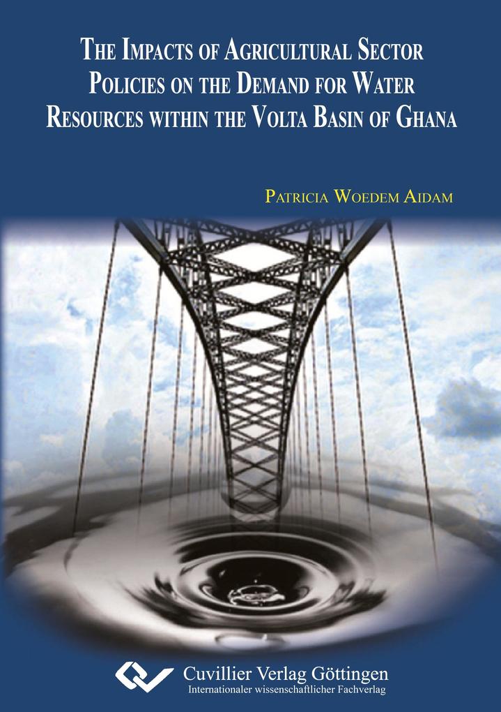 The impacts of agriculture sector policies on the demand for water resources within the Volta basin of Ghana