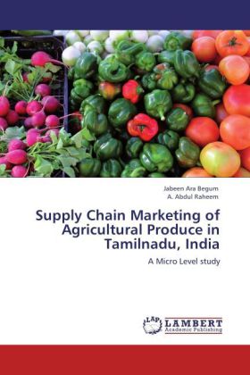 Supply Chain Marketing of Agricultural Produce in Tamilnadu, India als Buch von Jabeen Ara Begum, A. Abdul Raheem - Jabeen Ara Begum, A. Abdul Raheem