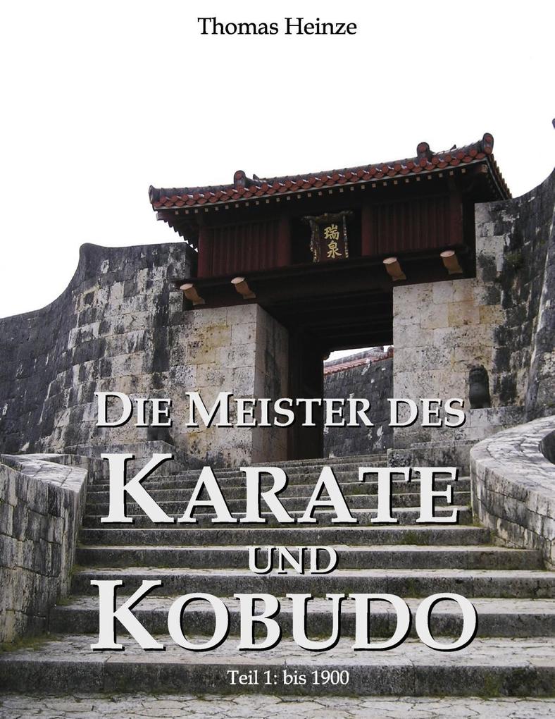 Die Meister des Karate und Kobudo - Thomas Heinze