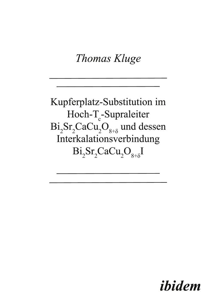 Kupferplatzsubstitution im Hoch-Tc-Supraleiter Bi2Sr2CaCu2O8+ und dessen Interkalationsverbindung Bi2Sr2CaCu2O8+I