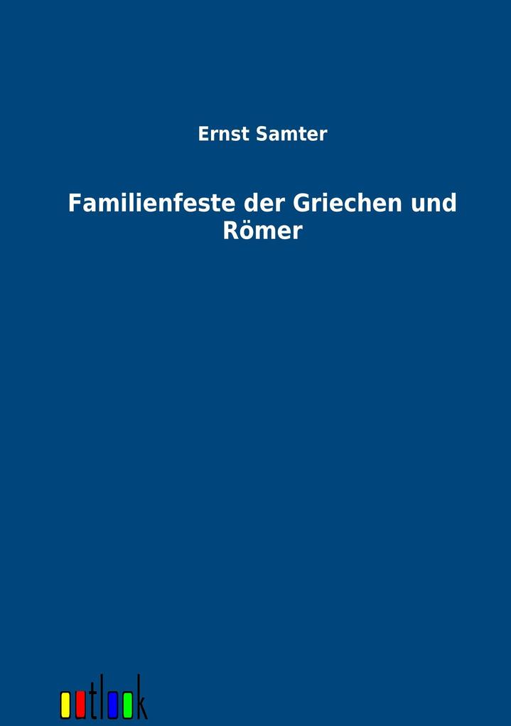 Familienfeste der Griechen und Römer