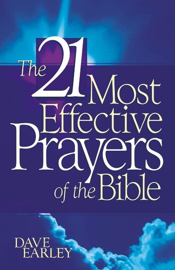 21 Most Effective Prayers of the Bible - Dave Earley