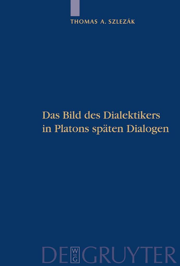 Das Bild des Dialektikers in Platons späten Dialogen - Szleza&