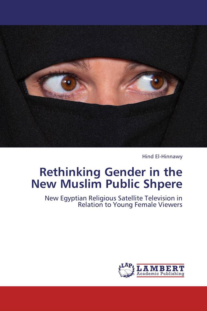 Rethinking Gender in the New Muslim Public Shpere
